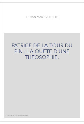 PATRICE DE LA TOUR DU PIN : LA QUETE D'UNE THEOSOPHIE.