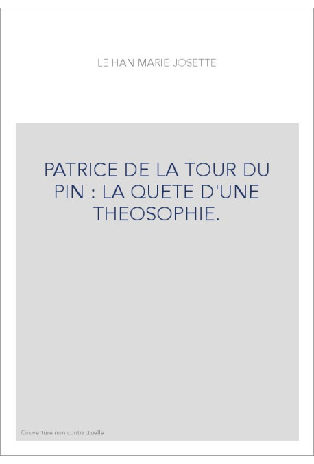 PATRICE DE LA TOUR DU PIN : LA QUETE D'UNE THEOSOPHIE.