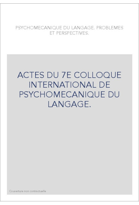 LA PSYCHOMECANIQUE DU LANGAGE. PROBLEMES ET PERSPECTIVES.