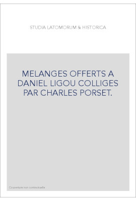 STUDIA LATOMORUM & HISTORICA. MÉLANGES OFFERTS À DANIEL LIGOU.