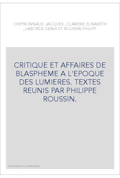 CRITIQUE ET AFFAIRES DE BLASPHEME A L'EPOQUE DES LUMIERES.