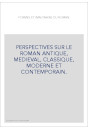 FORMES ET IMAGINAIRE DU ROMAN. PERSPECTIVES SUR LE ROMAN ANTIQUE, MEDIEVAL, CLASSIQUE, MODERNE ET CONTEMPO