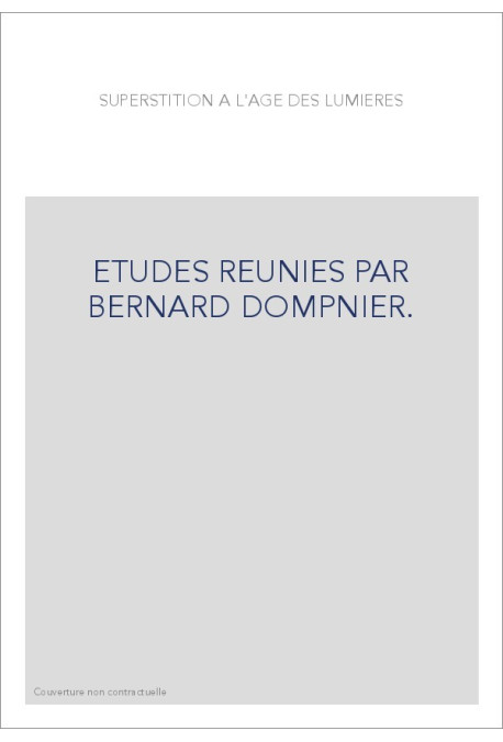 LA SUPERSTITION A L'AGE DES LUMIERES.