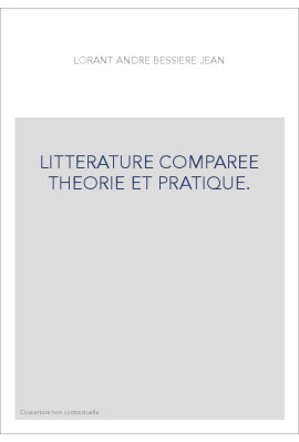 LITTERATURE COMPAREE THEORIE ET PRATIQUE.