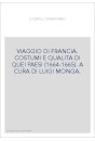 VIAGGIO DI FRANCIA. COSTUMI E QUALITA DI QUEI PAESI (1664-1665). A CURA DI LUIGI MONGA.