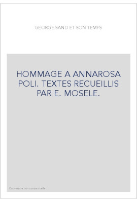 GEORGE SAND ET SON TEMPS. HOMMAGE A ANNAROSA POLI.