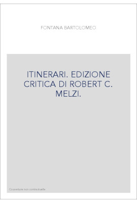 ITINERARI. EDIZIONE CRITICA DI ROBERT C. MELZI.