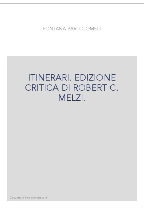 ITINERARI. EDIZIONE CRITICA DI ROBERT C. MELZI.