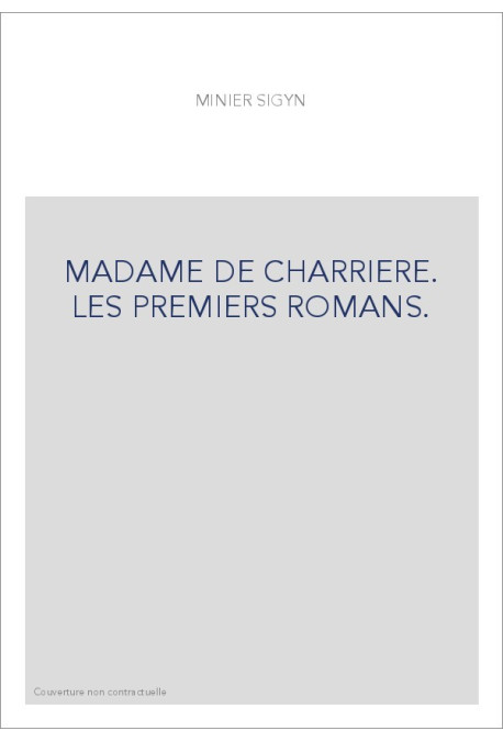 MADAME DE CHARRIERE. LES PREMIERS ROMANS.