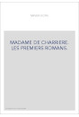 MADAME DE CHARRIERE. LES PREMIERS ROMANS.
