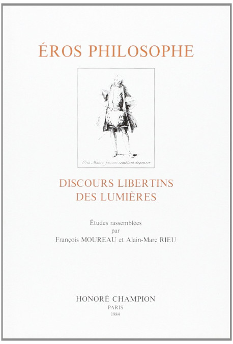 EROS PHILOSOPHE. DISCOURS ET LIBERTINS DES LUMIERES.
