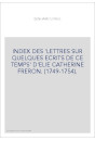 INDEX DES 'LETTRES SUR QUELQUES ECRITS DE CE TEMPS' D'ELIE CATHERINE FRERON. (1749-1754).