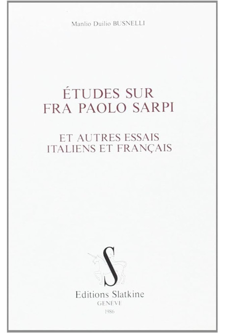 ETUDES SUR FRA PAOLO SARPI ET AUTRES ESSAIS ITALIENS ET FRANCAIS.