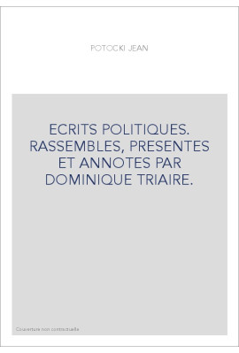 ECRITS POLITIQUES. RASSEMBLES, PRESENTES ET ANNOTES PAR DOMINIQUE TRIAIRE.