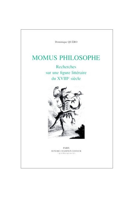 MOMUS PHILOSOPHE. RECHERCHES SUR UNE FIGURE LITTERAIRE DU XVIIIE SIECLE.