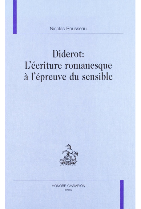 DIDEROT : L'ECRITURE ROMANESQUE A L'EPREUVE DU SENSIBLE.