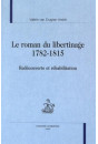 LE ROMAN DU LIBERTINAGE, 1782-1815. REDECOUVERTE ET REHABILITATION.