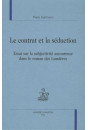 LE CONTRAT ET LA SEDUCTION. ESSAI SUR LA SUBJECTIVITE AMOUREUSE DANS LE ROMAN DES LUMIERES.