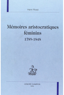 MEMOIRES ARISTOCRATIQUES FEMININS (1789-1848).