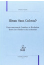 HIRAM SANS-CULOTTE ? FRANC-MACONNERIE, LUMIERES ET REVOLUTION. TRENTE ANS D'ETUDES ET DE RECHERCHES.