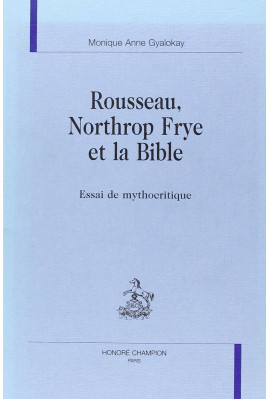 ROUSSEAU, NORTHROP FRYE ET LA BIBLE. ESSAI DE MYTHOCRITIQUE.