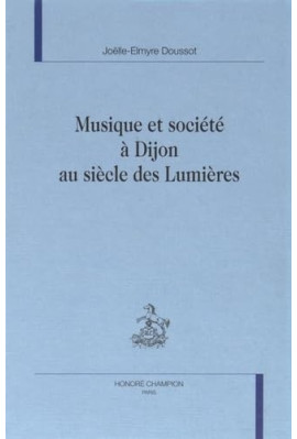 MUSIQUE ET SOCIETE A DIJON AU SIECLE DES LUMIERES.