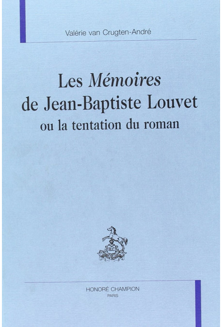 LES MEMOIRES DE JEAN BAPTISTE LOUVET OU LA TENTATION   DU ROMAN
