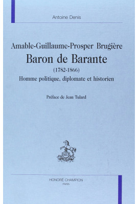 AMABLE-GUILLAUME-PROSPER BRUGIERE, BARON DE BARANTE    (1782-1866)