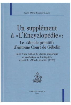 UN SUPPLÉMENT A L'ENCYCLOPÉDIE : "LE MONDE PRIMITIF" D'ANTOINE COURT DE GÉBELIN,