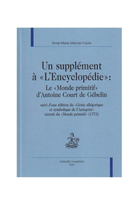 UN SUPPLÉMENT A L'ENCYCLOPÉDIE : "LE MONDE PRIMITIF" D'ANTOINE COURT DE GÉBELIN,
