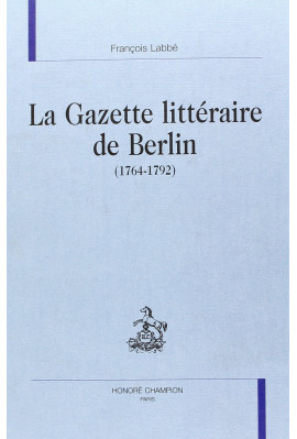 LA GAZETTE LITTERAIRE DE BERLIN (1764-1792)