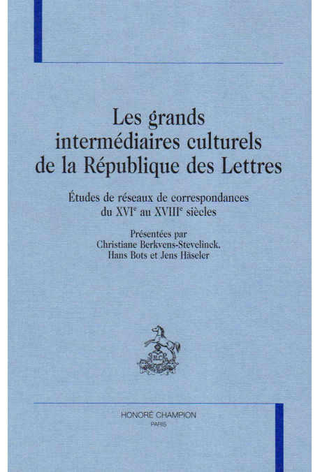 LES GRANDS INTERMEDIAIRES CULTURELS DE LA REPUBLIQUE DES LETTRES