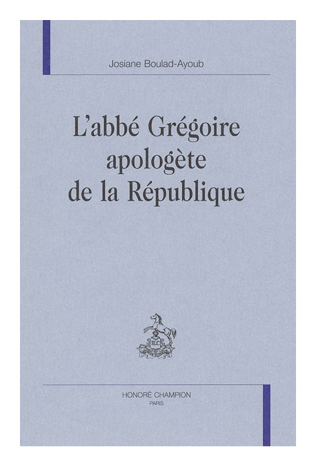 L'ABBE GREGOIRE APOLOGETE DE LA REPUBLIQUE
