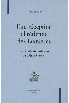 UNE RECEPTION CHRETIENNE DES LUMIERES.  LE COMTE DE VALMONT DE L'ABBE GERARD