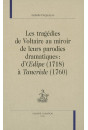 LES TRAGEDIES DE VOLTAIRE AU REGARD DE LEURS PARODIES DRAMATIQUES