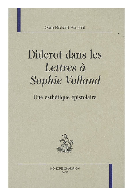 DIDEROT DANS LES LETTRES A SOPHIE VOLLAND : UNE ESTHETIQUE EPISTOLAIRE