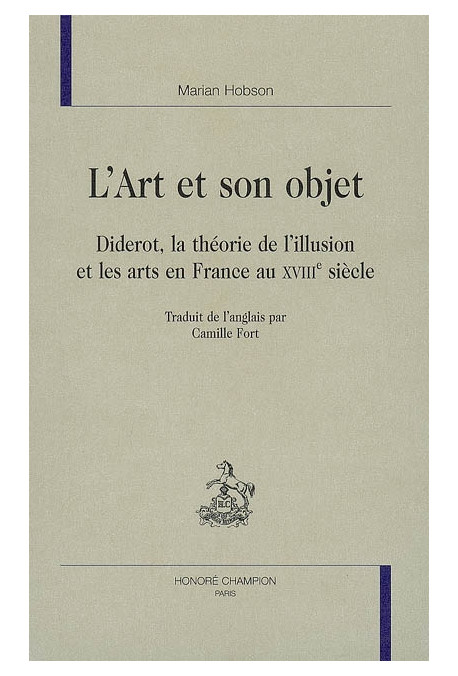 L'ART ET SON OBJET. DIDEROT, LA THEORIE DE L'ILLUSION ET LES ARTS EN FRANCE AU XVIII E SIECLE