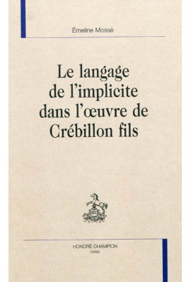 LE LANGAGE DE L'IMPLICITE DANS L'OEUVRE DE CREBILLON FILS
