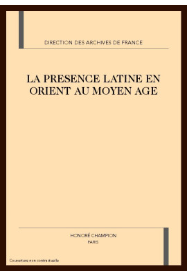 LA PRESENCE LATINE EN ORIENT AU MOYEN AGE