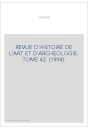 REVUE D'HISTOIRE DE L'ART ET D'ARCHEOLOGIE. TOME 42. (1994).