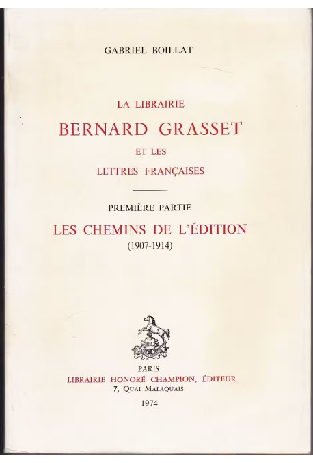 LA LIBRAIRIE BERNARD GRASSET ET LES LETTRES FRANCAISES. I: LES CHEMINS DE L'EDITION (1907-1914).