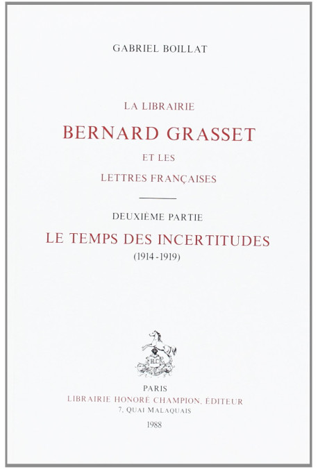 LA LIBRAIRIE BERNARD GRASSET ET LES LETTRES FRANCAISES. II: LE TEMPS DES INCERTITUDES (1914-1919).
