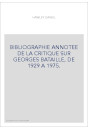 BIBLIOGRAPHIE ANNOTEE DE LA CRITIQUE SUR GEORGES BATAILLE, DE 1929 A 1975.