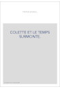 COLETTE ET LE TEMPS SURMONTE.