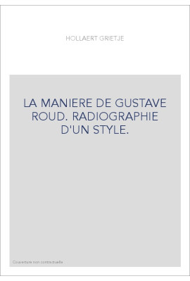 LA MANIERE DE GUSTAVE ROUD. RADIOGRAPHIE D'UN STYLE.