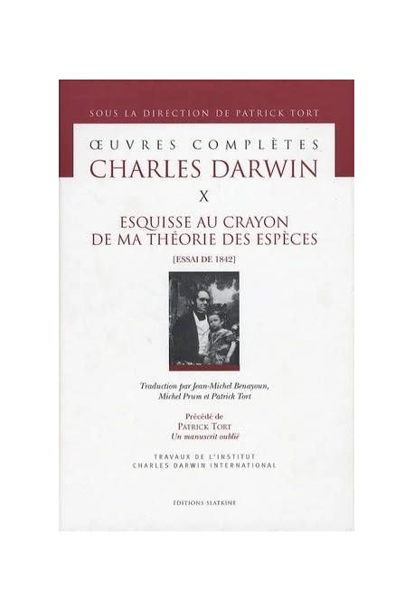 OEUVRES COMPLETES VOL. X. ESQUISSE AU CRAYON DE MA THEORIE DES ESPECES (ESSAI DE  1842).