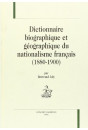 DICTIONNAIRE BIOGRAPHIQUE ET GEOGRAPHIQUE DU NATIONALISME FRANCAIS (1880-1900).