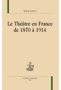 LE THÉÂTRE EN FRANCE DE 1870 A 1914