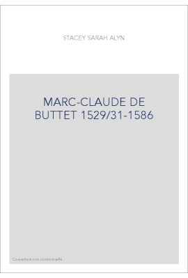 MARC-CLAUDE DE BUTTET 1529/31 - 1586