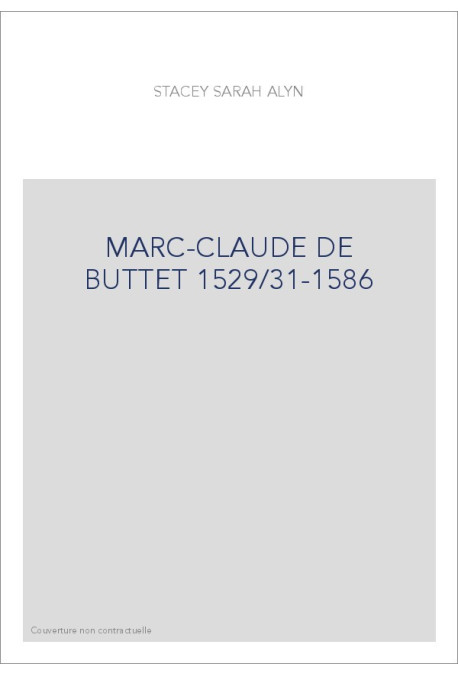 MARC-CLAUDE DE BUTTET 1529/31 - 1586